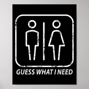 Guess what need funny bathroom humor design for ma poster