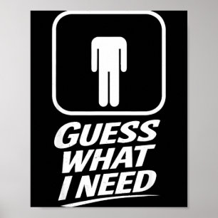 Guess what need funny bathroom humor mens joke poster