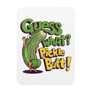 Guess What_ Pickle Butt! Funny Cucumber Magnet
