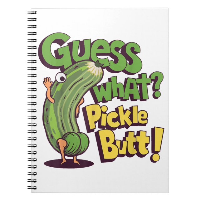 Guess What_ Pickle Butt! Funny Cucumber Notebook (Front)