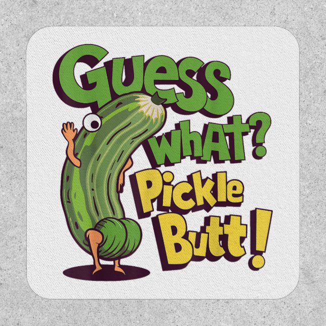 Guess What_ Pickle Butt! Funny Cucumber Patch (Front)
