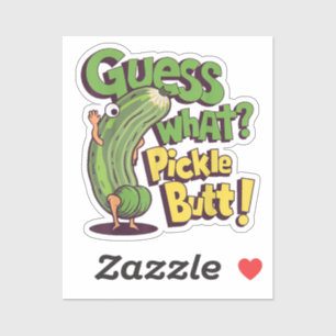 Guess What_ Pickle Butt! Funny Cucumber Sticker