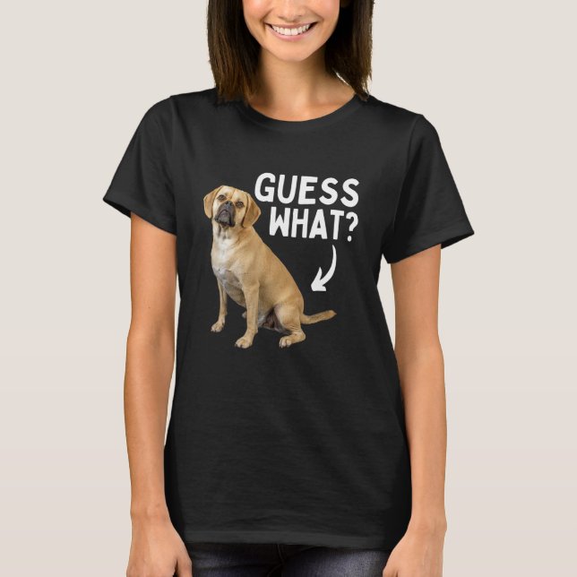 Guess What Puggle Butt    Hybrid Dog Owner Rescue T-Shirt (Front)