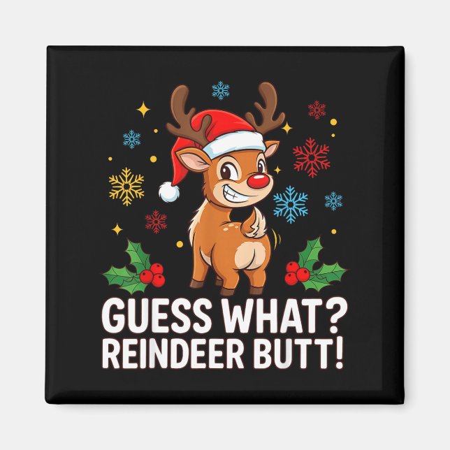 Guess What Reindeer Butt Funny Christmas Men Reind Magnet (Front)