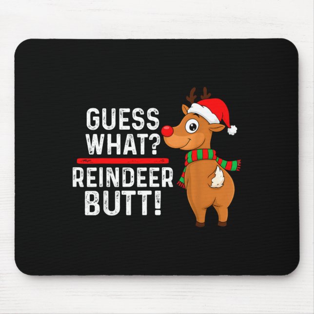 Guess What Reindeer Butt Funny Christmas Men Reind Mouse Pad (Front)