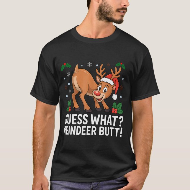Guess What Reindeer Butt Funny Christmas Men Reind T-Shirt (Front)