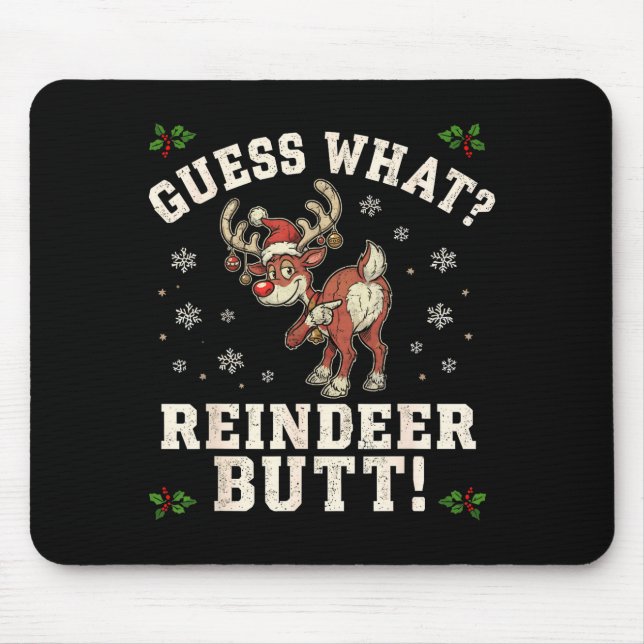Guess What Reindeer Butt Funny Christmas  Mouse Pad (Front)