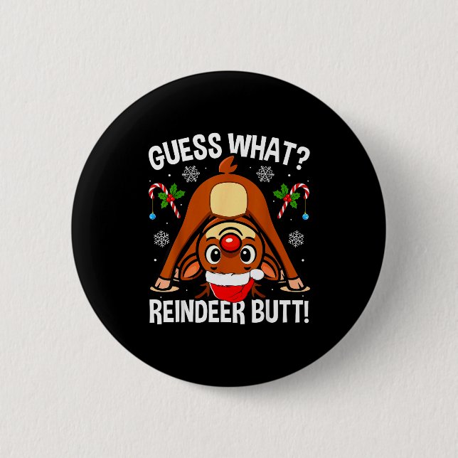 Guess What Reindeer Butt Xmas Santa Funny Christma Button (Front)