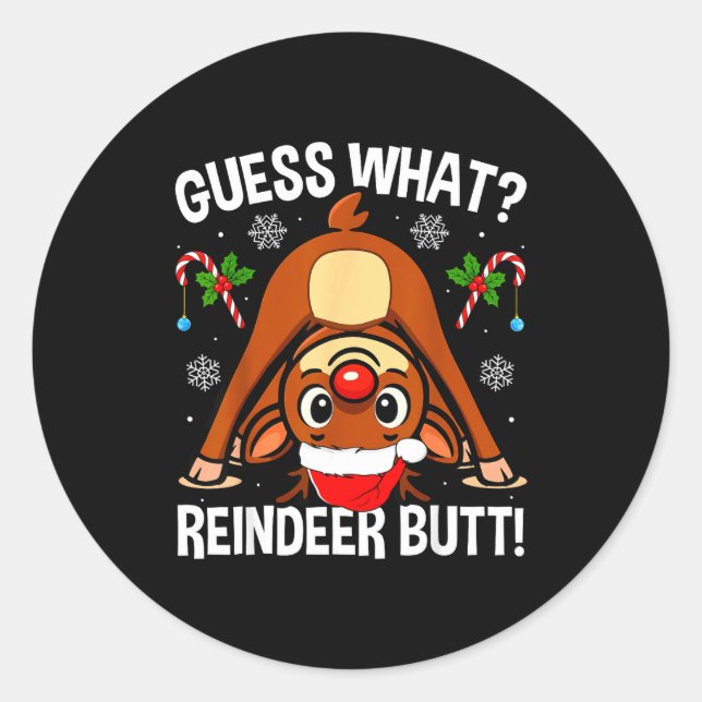 Guess What Reindeer Butt Xmas Santa Funny Christma Classic Round Sticker (Front)