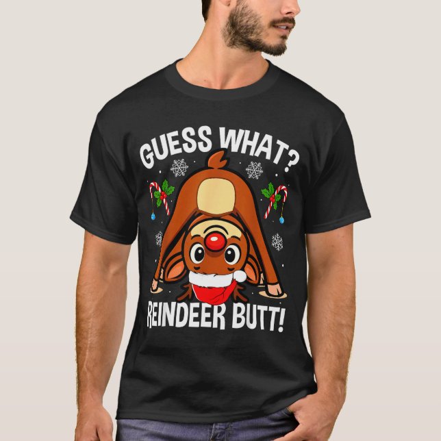 Guess What Reindeer Butt Xmas Santa Funny Christma T-Shirt (Front)