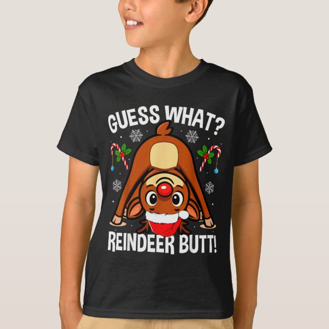 Guess What Reindeer Butt Xmas Santa Funny Christma T-Shirt (Front)