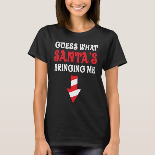 Guess What Santas Bringing Me Baby Family Pregnan T_Shirt