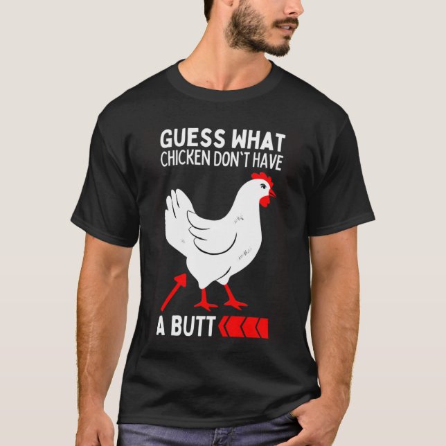 Guess What Stop Talking About My Chicken Butt  Chi T-Shirt (Front)