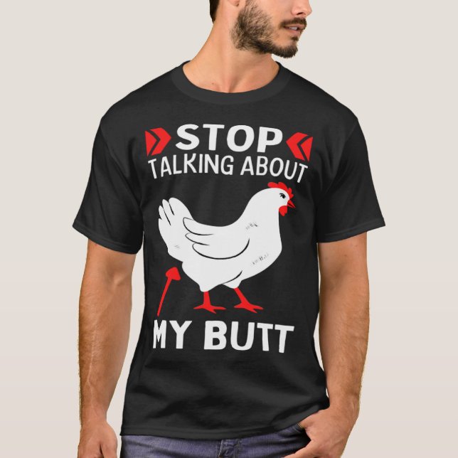 Guess What Stop Talking About My Chicken Butt Chic T-Shirt (Front)