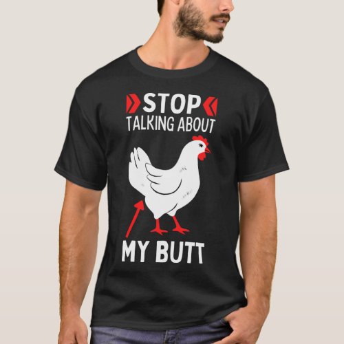 Guess What Stop Talking About My Chicken Butt Chic T_Shirt
