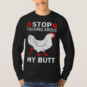 Guess What Stop Talking About My Chicken Butt Chic T-Shirt