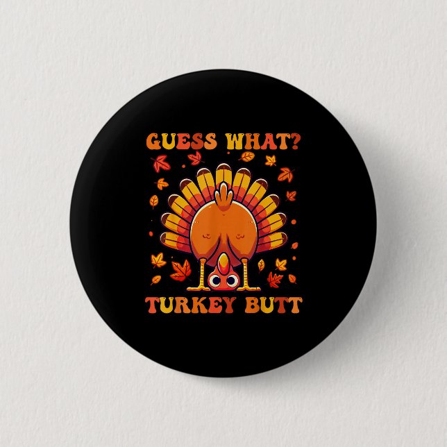 Guess What Turkey Butt Funny Thanksgiving Boys Tod Button (Front)