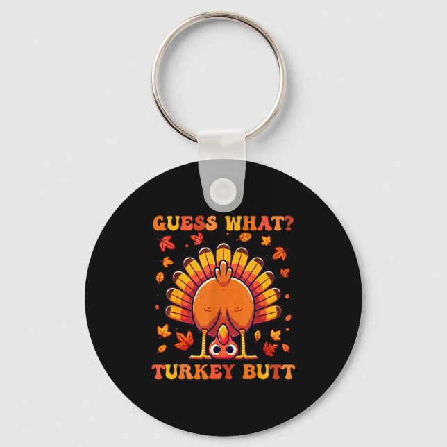 Guess What Turkey Butt Funny Thanksgiving Boys Tod Keychain (Front)