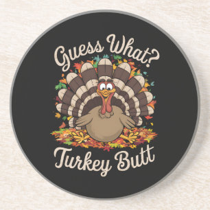Guess What Turkey Butt Funny Thanksgiving  Coaster