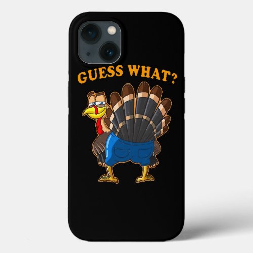 Guess What Turkey Butt Funny Thanksgiving Humorous iPhone 13 Case
