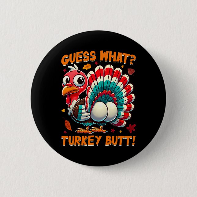 Guess What Turkey Butt Funny Thanksgiving Men Wome Button (Front)
