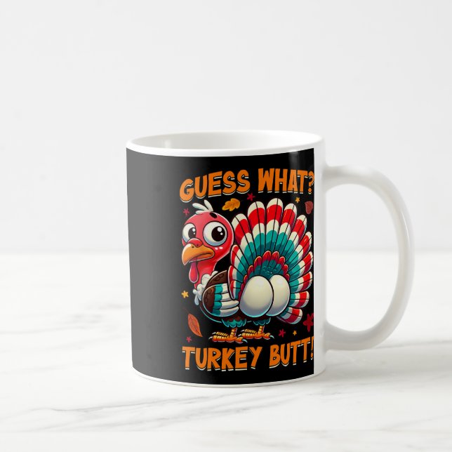 Guess What Turkey Butt Funny Thanksgiving Men Wome Coffee Mug (Right)