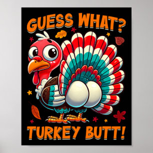 Guess What Turkey Butt Funny Thanksgiving Men Wome Poster