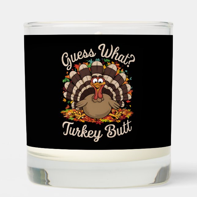 Guess What Turkey Butt Funny Thanksgiving  Scented Candle (Front)