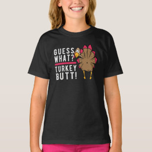 Guess What? Turkey Butt! Funny Thanksgiving Turkey T-Shirt