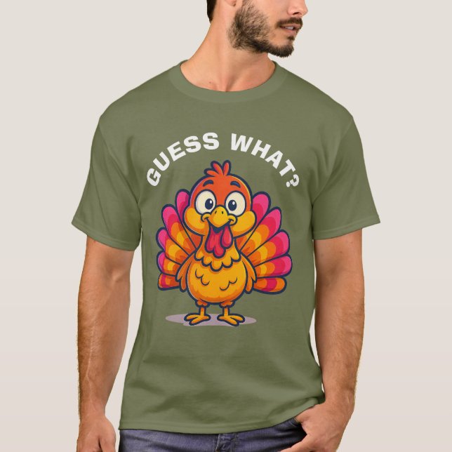 Guess What - Turkey Butt T-Shirt (Front)