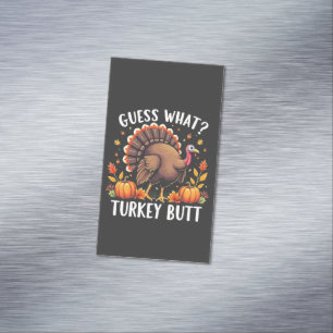 Guess What? Turkey Butt Thanksgiving Funny Business Card Magnet