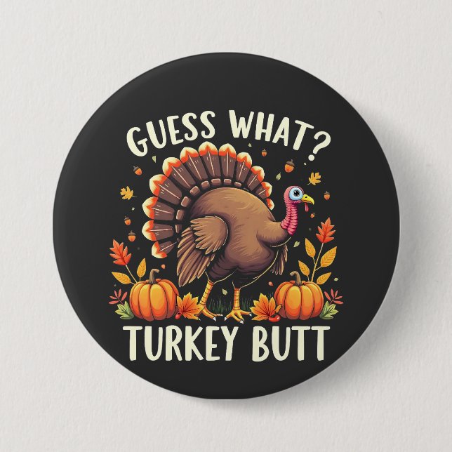 Guess What? Turkey Butt Thanksgiving Funny  Button (Front)