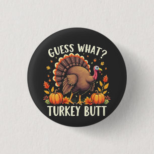 Guess What? Turkey Butt Thanksgiving Funny  Button