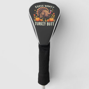 Guess What? Turkey Butt Thanksgiving Funny Golf Head Cover