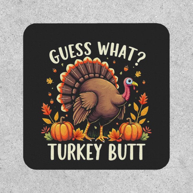 Guess What? Turkey Butt Thanksgiving Funny  Patch (Front)