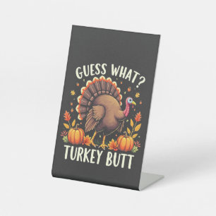 Guess What? Turkey Butt Thanksgiving Funny Pedestal Sign