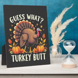 Guess What? Turkey Butt Thanksgiving Funny  Plaque