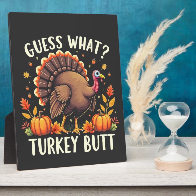 Guess What? Turkey Butt Thanksgiving Funny  Plaque (Side)