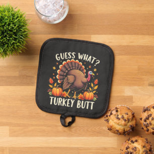 Guess What? Turkey Butt Thanksgiving Funny Pot Holder