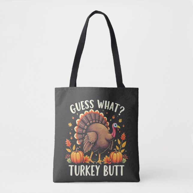 Guess What? Turkey Butt Thanksgiving Funny  Tote Bag (Front)