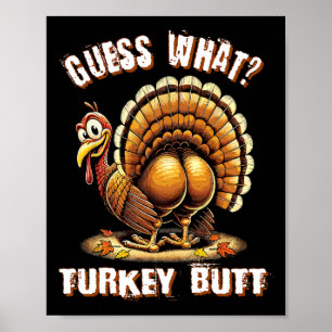 Guess What Turkey Butt Thanksgiving Shirts Women G Poster