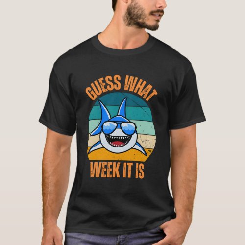 Guess What Week It Is Funny Shark Present Mens Wom T_Shirt