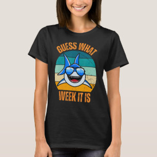 Guess What Week It Is Funny Shark Present Mens Wom T-Shirt