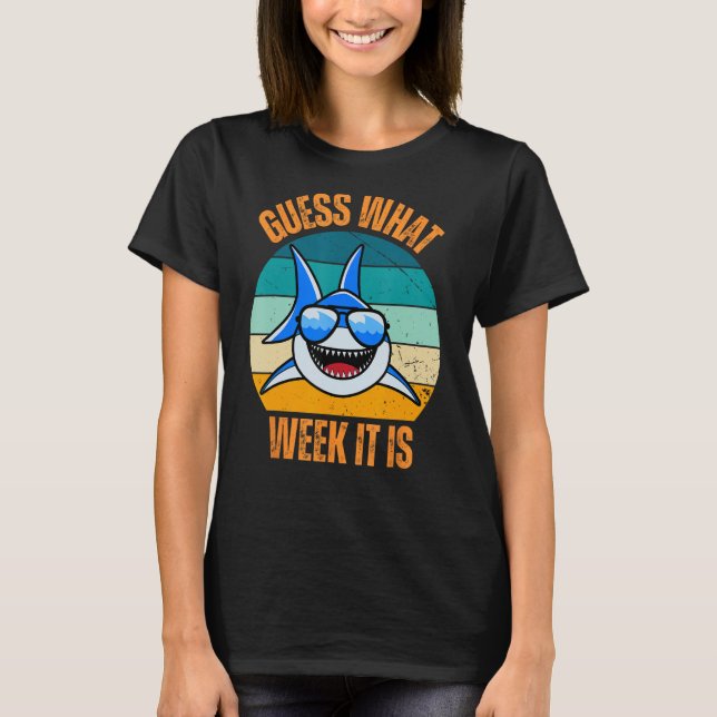 Guess What Week It Is Funny Shark Present Mens Wom T-Shirt (Front)
