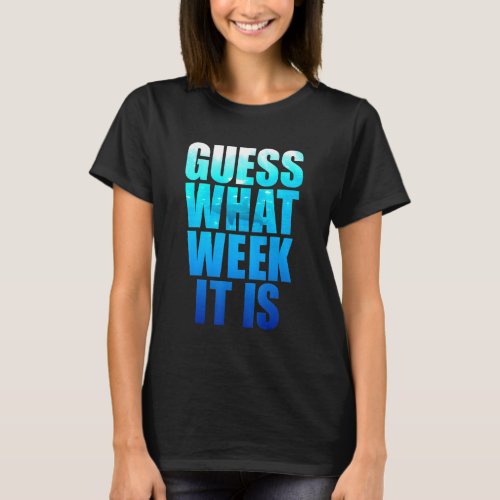Guess What Week It Is Shark Mens Womens Kids T_Shirt