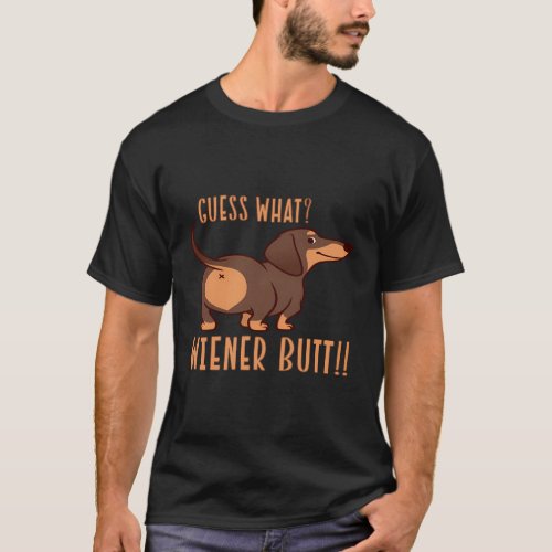 Guess What Wiener Butt Doxie Dachshund Dog Weiner T_Shirt