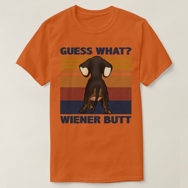 Guess what Wiener butt T-Shirt (Design Front)