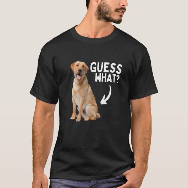 Guess What Yellow Lab Butt! Funny Labrador Retriev T-Shirt (Front)