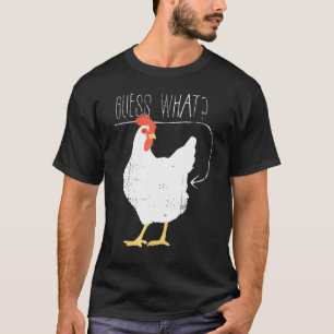 Guess Whats Chicken Butt T-Shirt