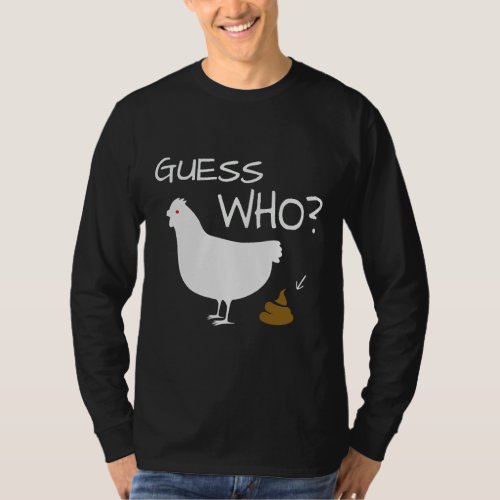 Guess Who Chicken Poo chicken   T_Shirt